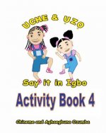 Uche and Uzo Say It in Igbo Activity Book 4