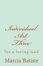 Individual Art Three: for a loving God