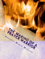 The Making Of A Prayer Warrior: A Swords Of Prayer Workbook
