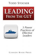 Leading From The Gut: 3 Power Principles of Effective Leaders