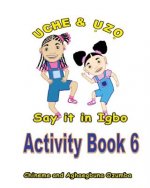 Uche and Uzo Say It in Igbo Activity Book 6