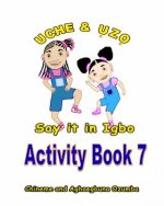 Uche and Uzo Say It in Igbo Activity Book 7