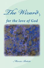 The Wizard: for the love of God