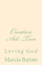 Creative Art Two: Loving God
