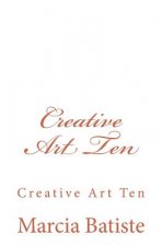 Creative Art Ten: Creative Art Ten