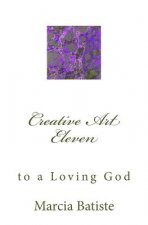 Creative Art Eleven: to a Loving God