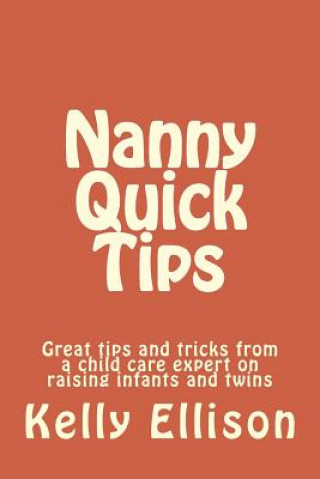 Nanny Quick Tips: tips from a child care expert raising infants and twins