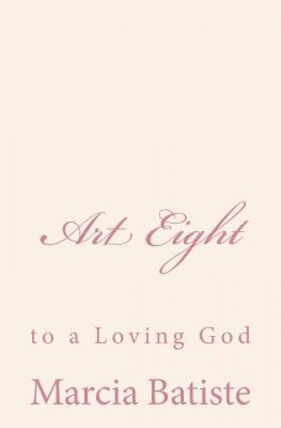 Art Eight: to a Loving God