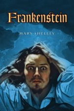 Frankenstein: or, The Modern Prometheus