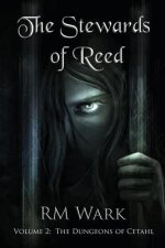 The Stewards of Reed, Volume 2: The Dungeons of Cetahl