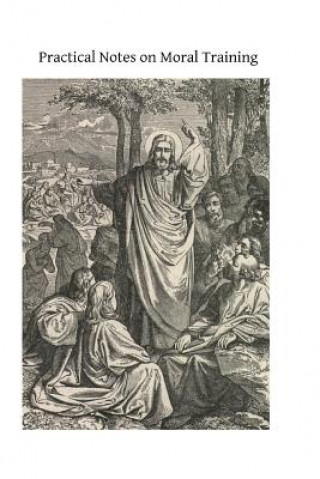 Practical Notes on Moral Training