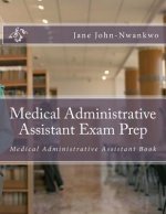 Medical Administrative Assistant Exam Prep: Medical Administrative Assistant Book