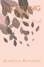 Drawing Ten: to a Loving God
