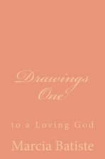 Drawings One: to a Loving God