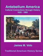 Antebellum America, Cultural Connections through History 1820-1860