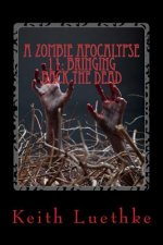 A Zombie Apocalypse 11: Bringing Back The Dead