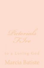 Pictorials FIve: to a Loving God