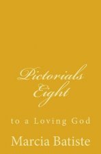 Pictorials Eight: to a Loving God