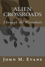 Alien Crossroads: Through the Wormhole