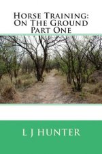 Horse Training: On The Ground Part One