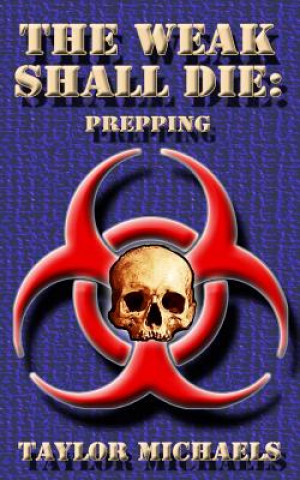 The Weak Shall Die: Prepping