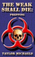 The Weak Shall Die: Prepping