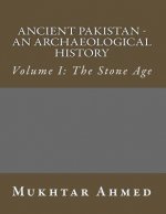 Ancient Pakistan - An Archaeological History: Volume I: The Stone Age