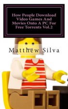 How People Download Video Games And Movies Onto A PC For Free Torrents Vol.2