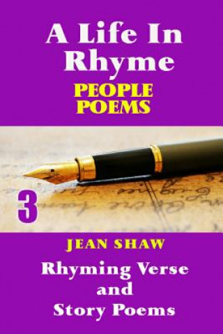 A Life In Rhyme - People Poems: Rhyming Verse and Story Poems