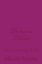 Pictures Three: to a Loving God