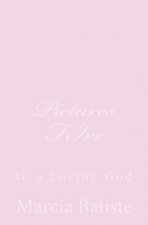 Pictures FIve: to a Loving God
