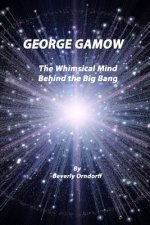 George Gamow: The Whimsical Mind Behind the Big Bang
