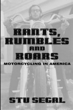 Rants, Rumbles and Roars: Motorcycling in America