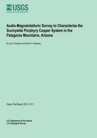 Audio-Magnetotelluric Survey to Characterize the Sunnyside Porphyry Copper System in the Patagonia Mountains, Arizona
