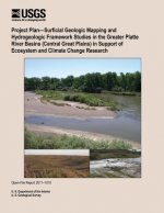Project Plan?Surficial Geologic Mapping and Hydrogeologic Framework Studies in the Greater Platte River Basins (Central Great Plains) in Support of Ec