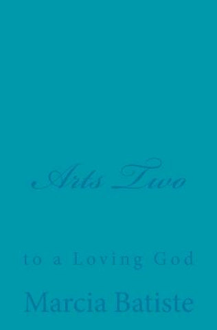 Arts Two: to a Loving God