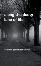 along the dusty lane of life: selected poems