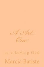 A Art One: to a Loving God