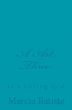 A Art Three: to a Loving God