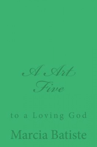 A Art Five: to a Loving God
