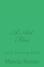 A Art Five: to a Loving God