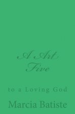 A Art Five: to a Loving God