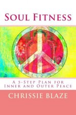 Soul Fitness: A 5-Step Plan for Inner and Outer Peace