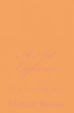 A Art Eighteen: to a Loving God