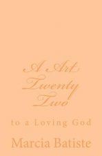 A Art Twenty Two: to a Loving God