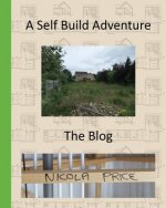 A Self Build Adventure: The Blog
