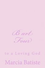 B art Four: to a Loving God