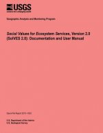 Social Values for Ecosystem Services, Version 2.0 (SolVES 2.0): Documentation and User Manual