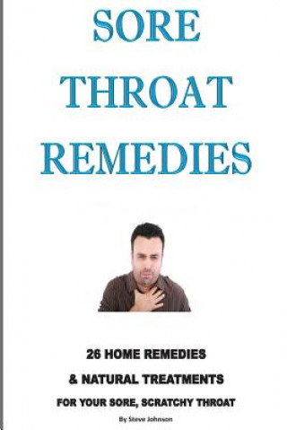 Sore Throat Remedies: 26 Home Remedies & Natural Treatments For Your Sore, Scratchy Throat