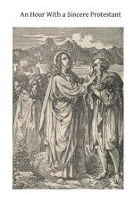 An Hour With a Sincere Protestant